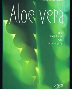 Buch: Aloe Vera Eine Heilpflanze ruht in Bewegung