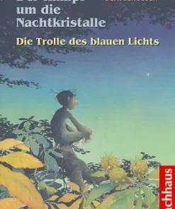 Der Kampf um die Nachtkristalle - Die Trolle des blauen Lichts (Band 1) von Bent Jakobsen