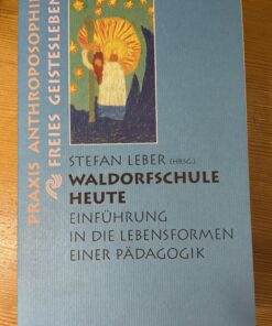 Buch: Waldorfschule Heute Einführung in die Lebensformen einer Pädagogik von Stefan Leber