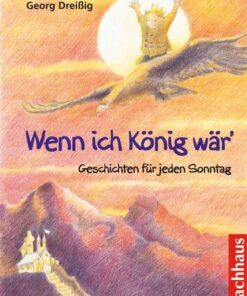 Buch: Wenn ich König wär' von Georg Dreißig